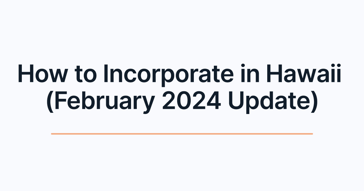 How to Incorporate in Hawaii (February 2024 Update)